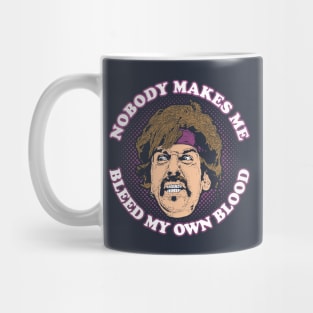 Nobody Makes Me Bleed My Own Blood Mug